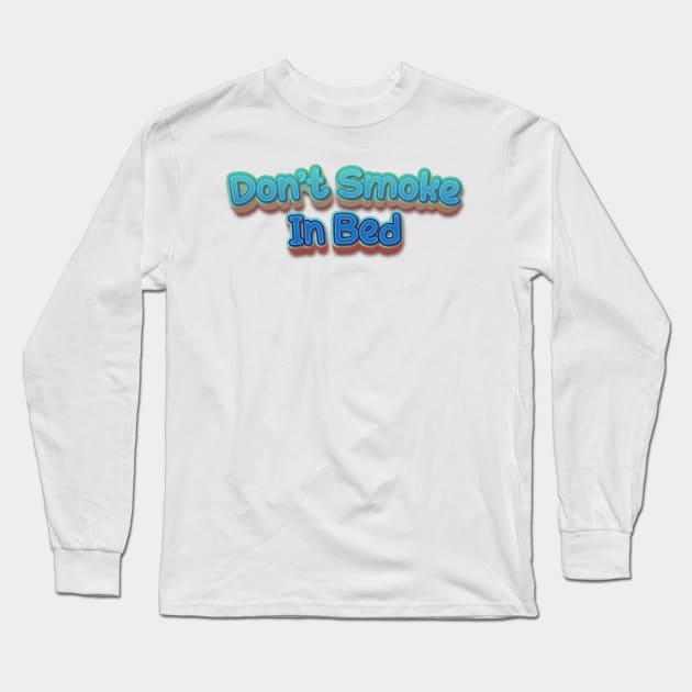 Don't Smoke In Bed (Nina Simone) Long Sleeve T-Shirt by BY TRENDING SYAIF